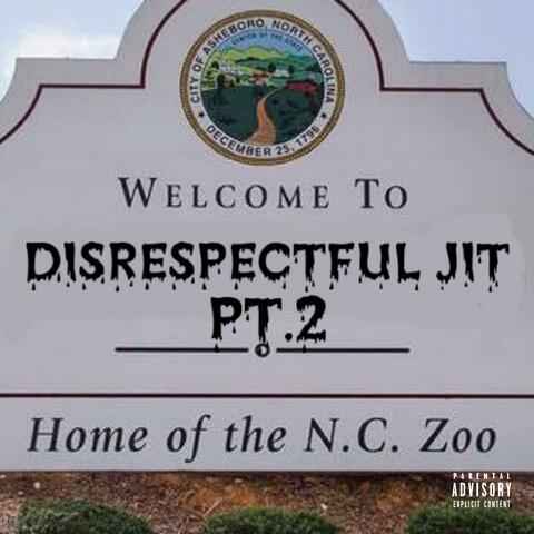 Disrespectful Jit, Pt. 2
