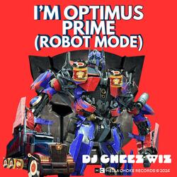 I'm Optimus Prime (robot mode)