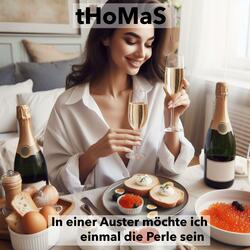 In einer Auster möchte ich einmal die Perle sein