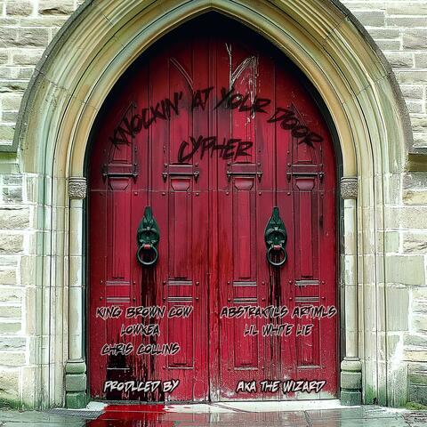 Knockin At Your Door Cypher (feat. Lowkea, KingBrownCow, Abstraktius Artimus, Lil White Lie & Chris Collins)
