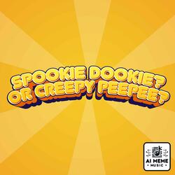 Spookie Dookie? Or Creepy Peepee?