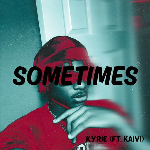 Sometimes (feat. Kaivi)