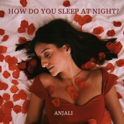 How Do You Sleep At Night?