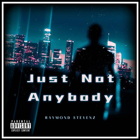 Just Not Anybody