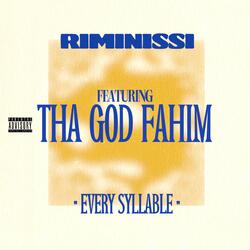 Every Syllable (feat. Tha God Fahim)