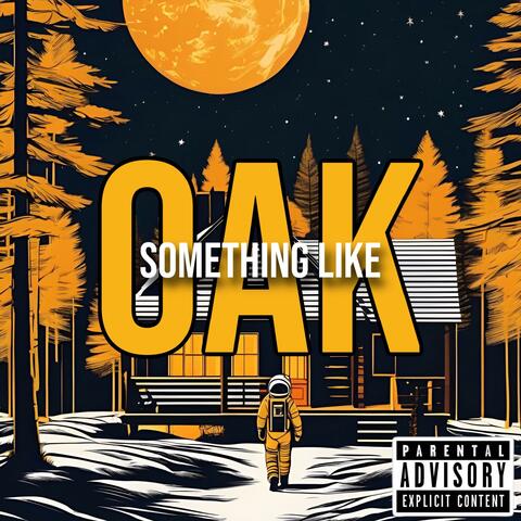 SOMETHING LIKE OAK