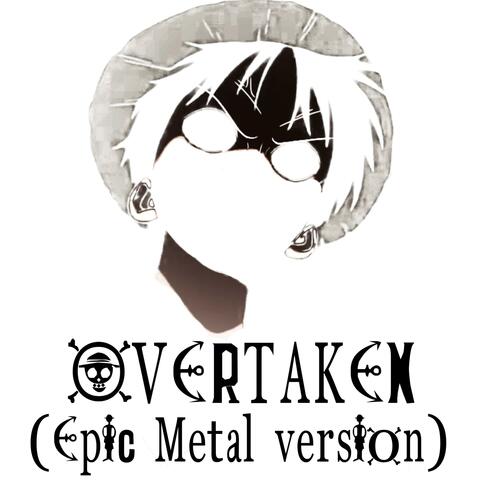 Overtaken (Epic Metal Version)