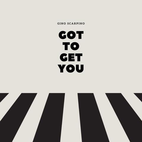 Got To Get You