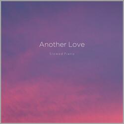 Another Love (Slowed)