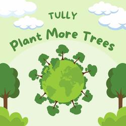 Plant More Trees