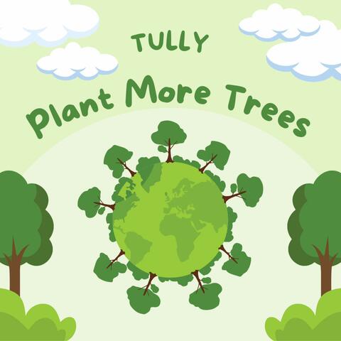 Plant More Trees