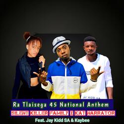 Ra Tlaisega 45 National Anthem (feat. Kat Narrator, Jay kidd SA)