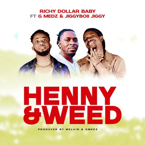 Henny & Weed (feat. G-Medz & Jiggy Boii Jiggy)