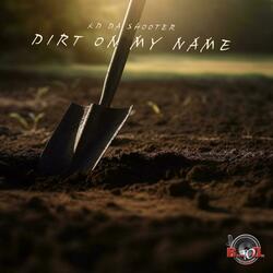 Dirt On My Name