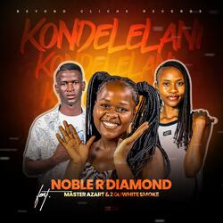 Noble R Diamond_Kondelelani (feat. Master Azart & Zoli White Smoke)