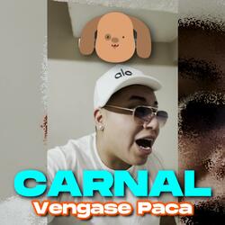 Carnal Vengase Paca (feat. El Fonky La Nueva Orden)