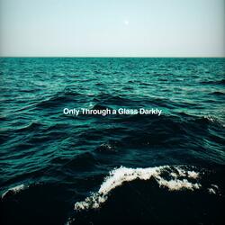 Only Through a Glass Darkly