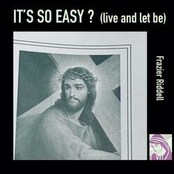 IT'S SO EASY (live and let be)
