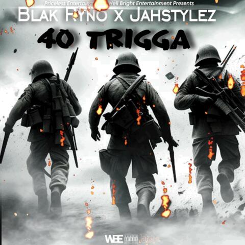 40 TRIGGA (feat. JahStylez)