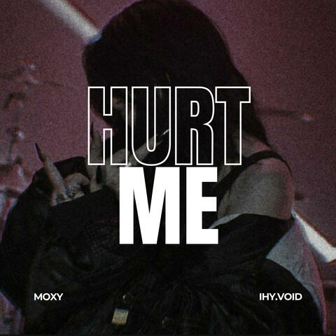 Hurt Me (feat. ihy.void)