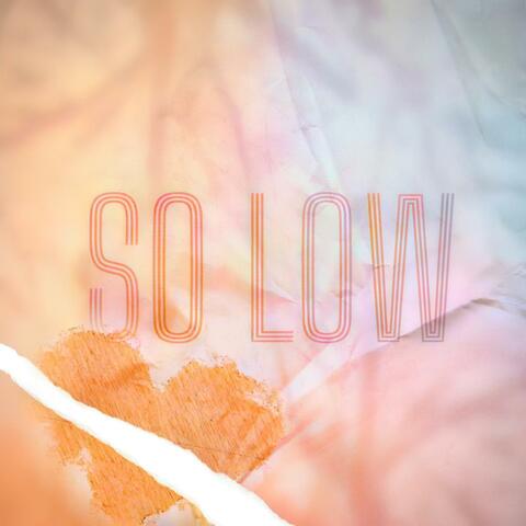 SO LOW
