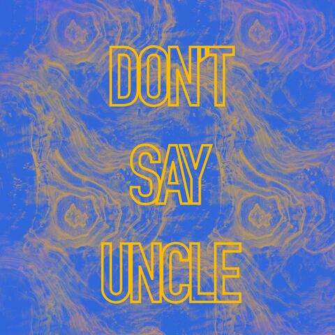 Don't Say Uncle