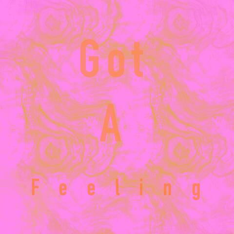 Got A Feeling