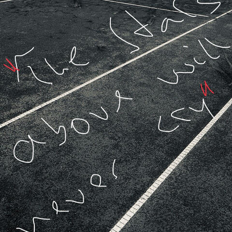 The stars above will never cry