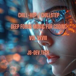 Variable Vibes Chill-Hop Chill-Step Deep Focus Music for Coding (Concentration and Study Music for Programmer Electronic Focus Productivity Music)