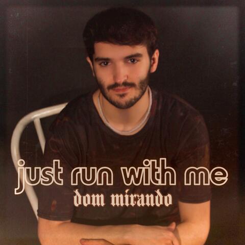 Just Run With Me