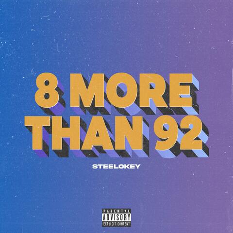 8 MORE THAN 92