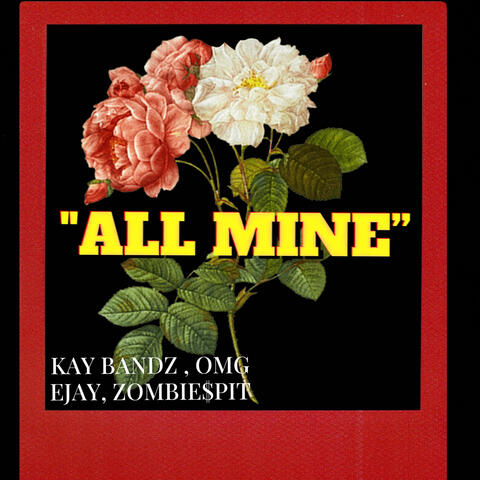 All Mine (feat. OMG Ejay & zombie$pit)