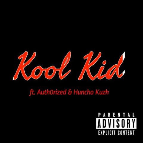 Kool Kid (feat. Auth0rized & Huncho Kuzh)