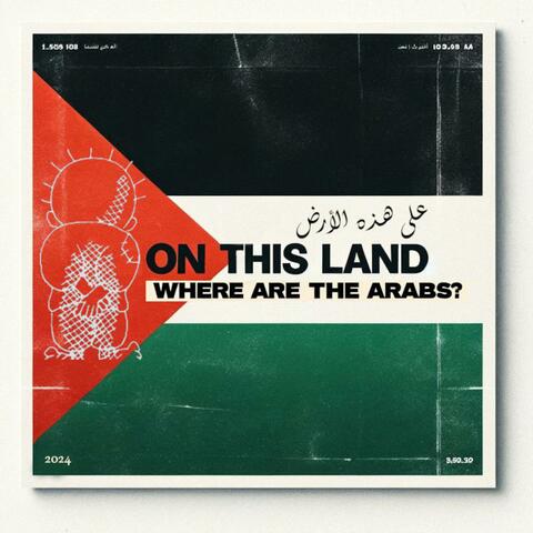 On This Land (Where are the Arabs?)