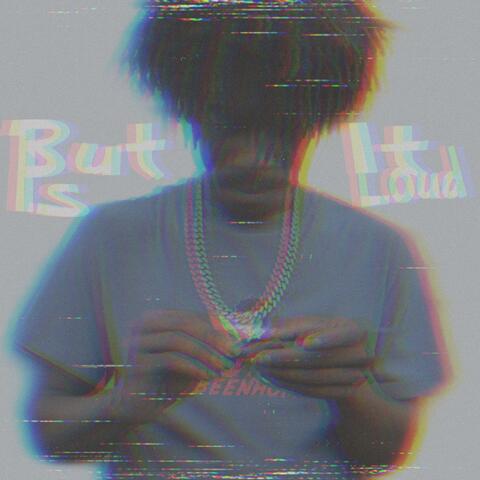 #ButIsItLoud