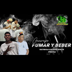 Fumar y Beber Guarapo (victor Dj & Estevan Efecto)