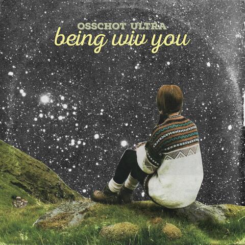 Being Wiv You
