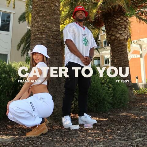 Cater to You (feat. Issy)