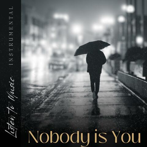 Nobody is You