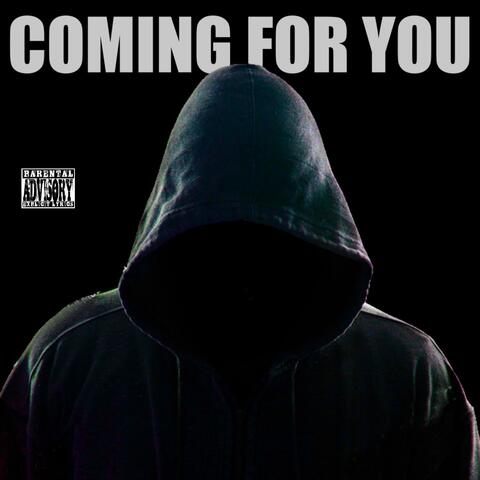 COMING FOR YOU