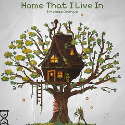 Home That I Live In