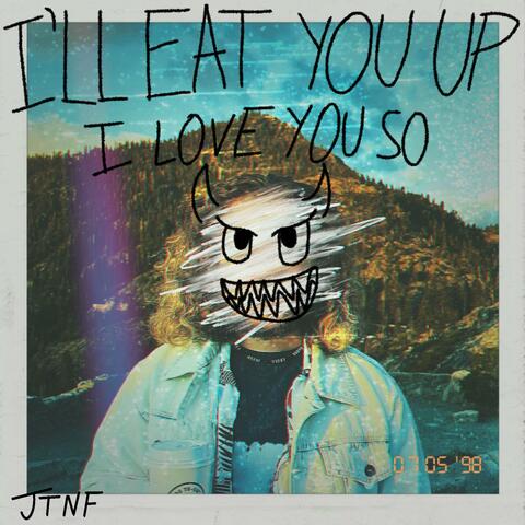 I'll Eat You Up, I Love You So