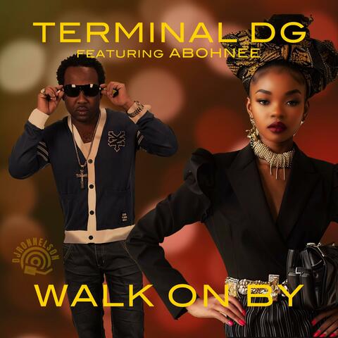 WALK ON BY (feat. Terminal DG & Abohnee)