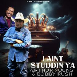 I Ain't Studdin Ya (feat. Bobby Rush)
