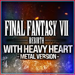 Final Fantasy VII: Rebirth (With Heavy Heart)