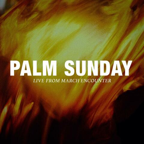 Live from Encounter: Palm Sunday