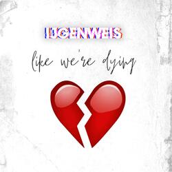 Like We're Dying