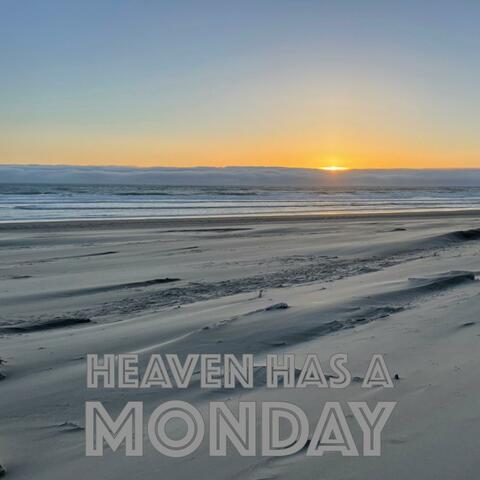 Heaven Has A Monday