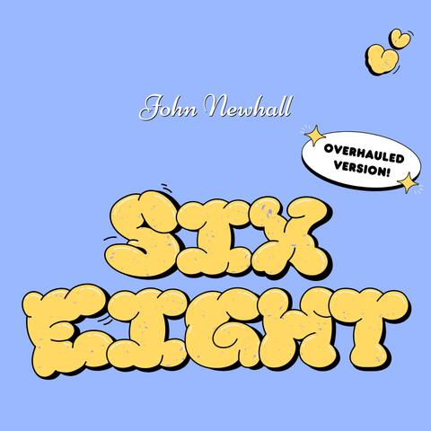 Six Eight (Overhauled Version)