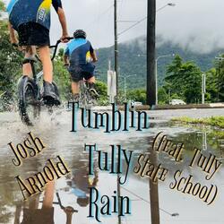 Tumblin' Tully Rain (feat. Tully State School)